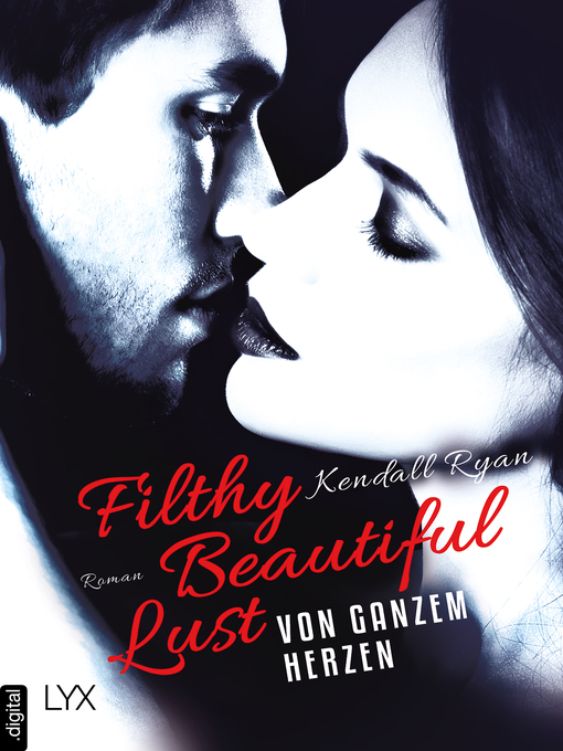 Title details for Filthy Beautiful Lust--Von ganzem Herzen by Kendall Ryan - Available